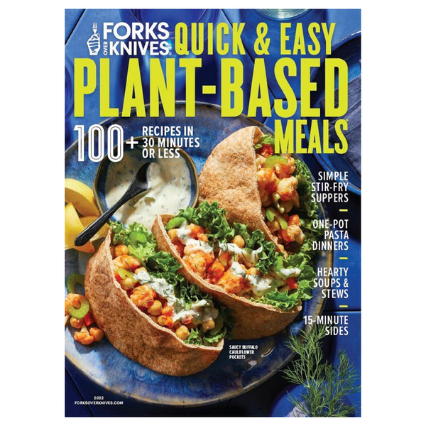 Forks Over Knives Magazine, Quick & Easy Plant-Based Meals, 2022