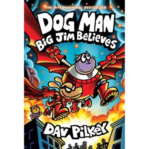 Dog Man: Big Jim Believes A Graphic Novel From the Creator of