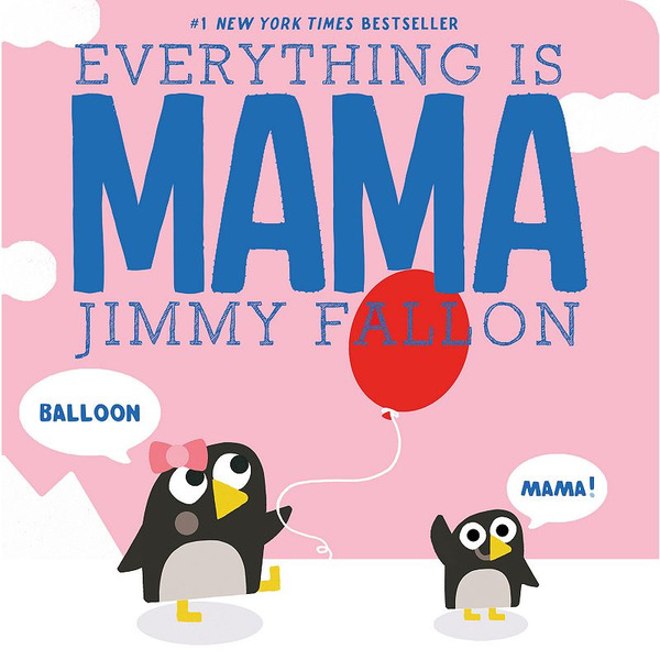 Feiwel & Friends Everything Is Mama by Jimmy Fallon Board Book