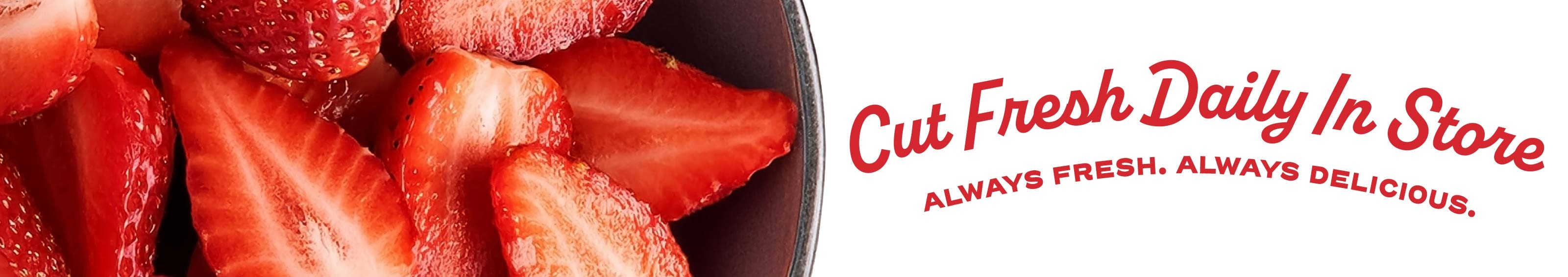 Cut Fresh Daily In Store