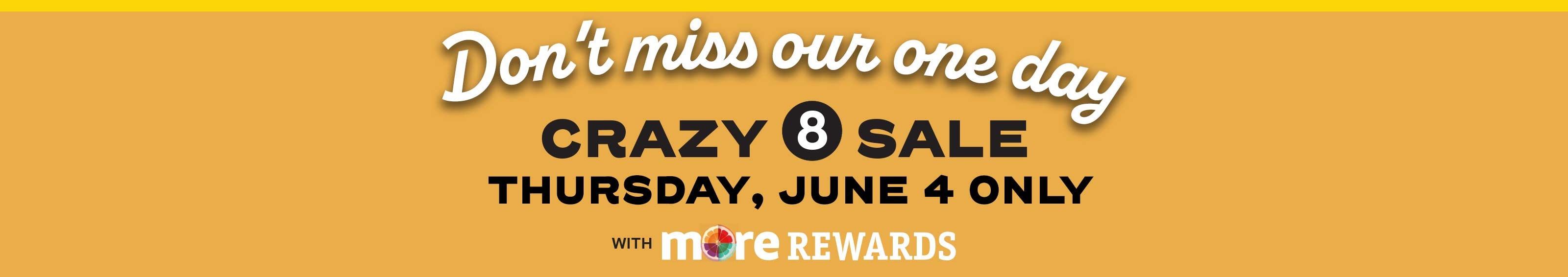 Don't miss our one day Crazy 8 Sale