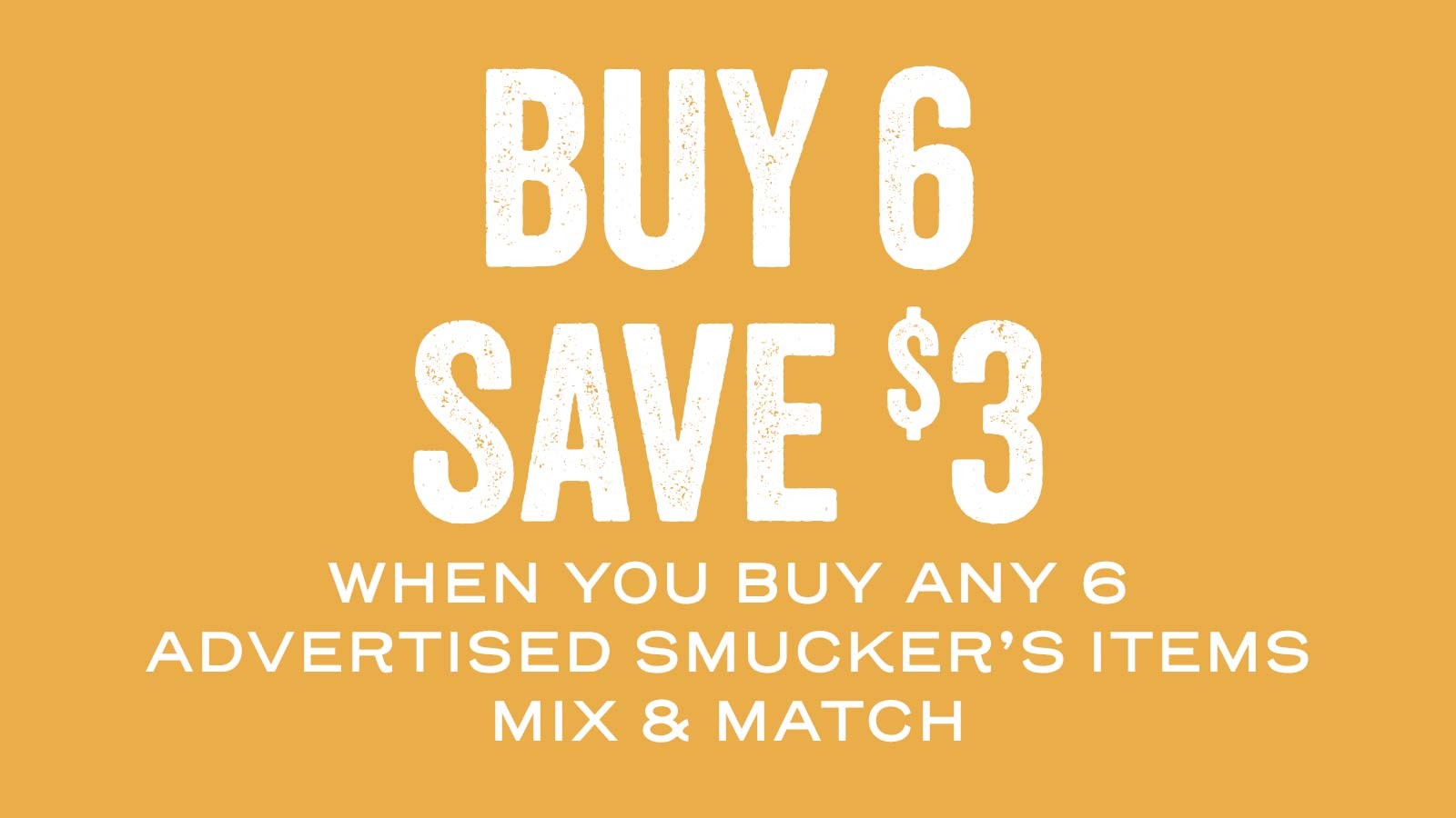 BUY 6 SAVE $3